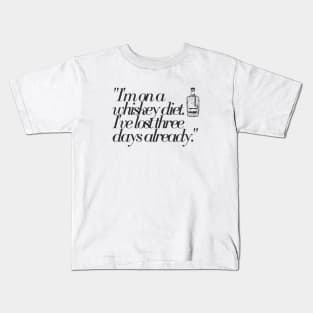 "I'm on a whiskey diet. I've lost three days already." Funny Quote Kids T-Shirt